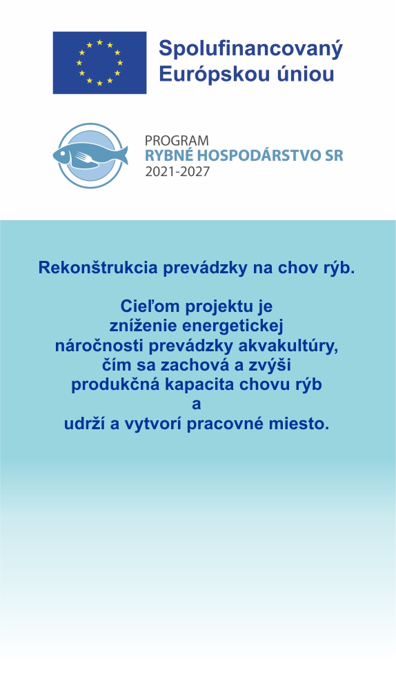 Spolufinancovaný Európskou úniou – Program Rybné hospodárstvo SR 2021–2027. Rekonštrukcia prevádzky na chov rýb.